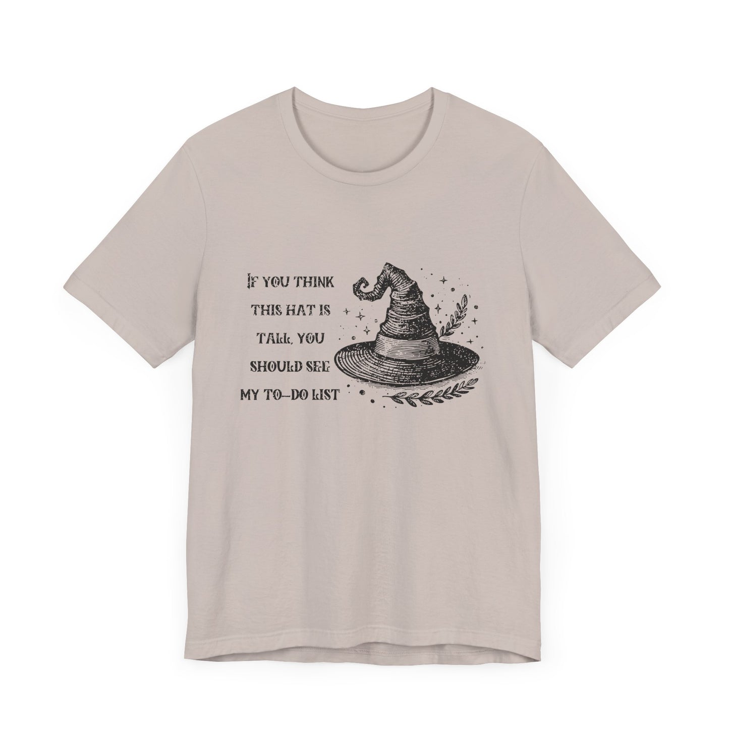 "If You Think This Hat is Tall, You Should See My To-Do List" Distressed Cotton Graphic T-Shirt