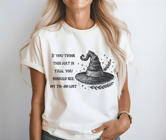 "If You Think This Hat is Tall, You Should See My To-Do List" Distressed Cotton Graphic T-Shirt